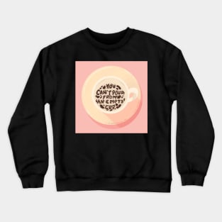 Can&#39;t Pour From an Empty Cup Lettering Illustration Crewneck Sweatshirt